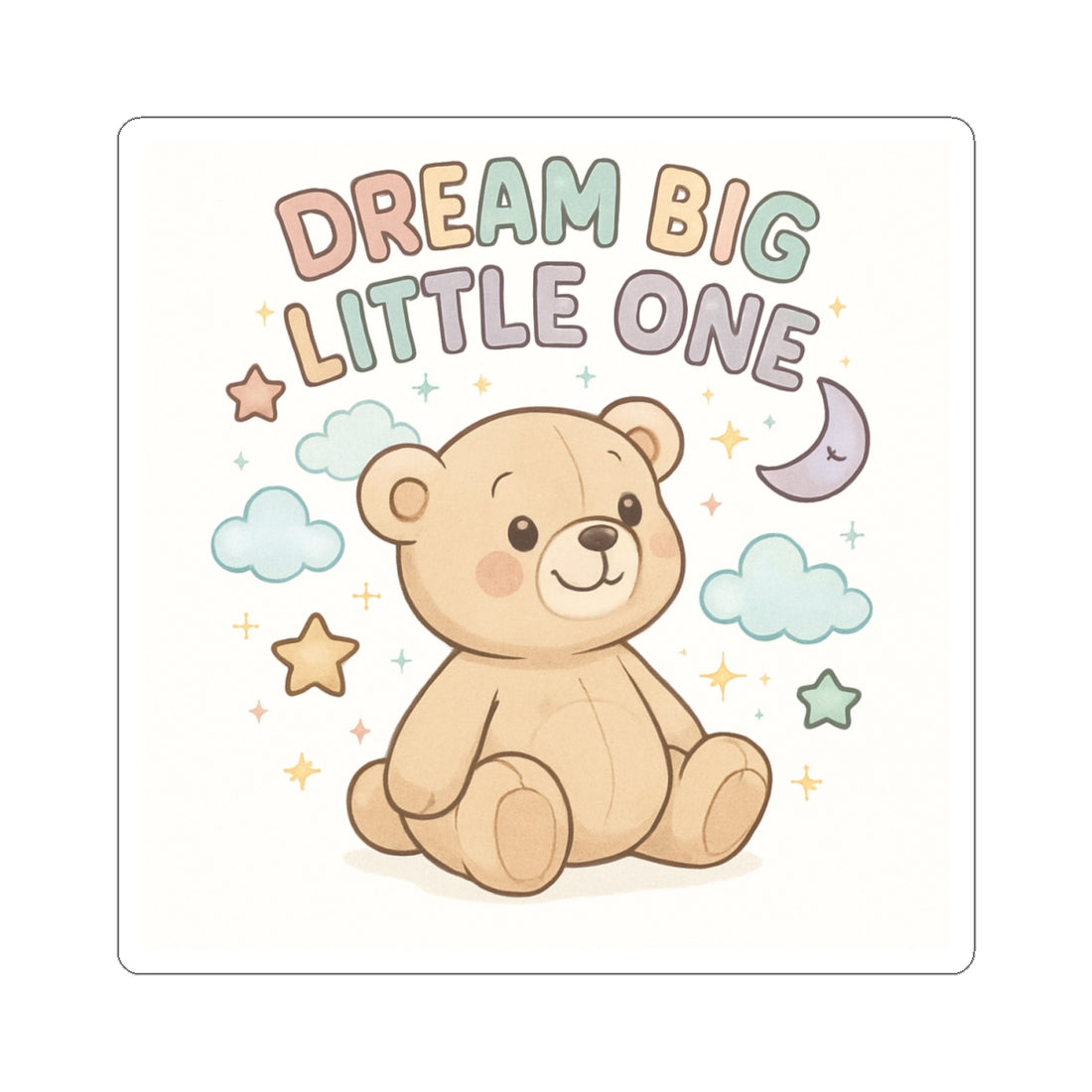 Dream Big Little One Bear Sticker — Cute Nursery/Kids Laptop Decal