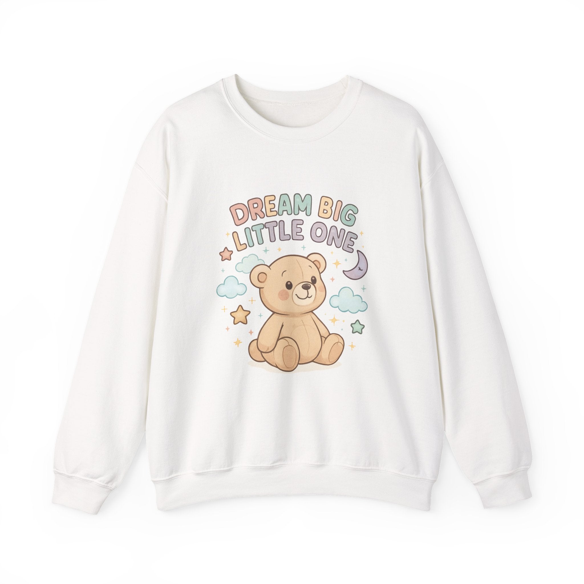 Crewneck Sweatshirt — "Dream Big Little One" Cute Teddy Nursery Pullover