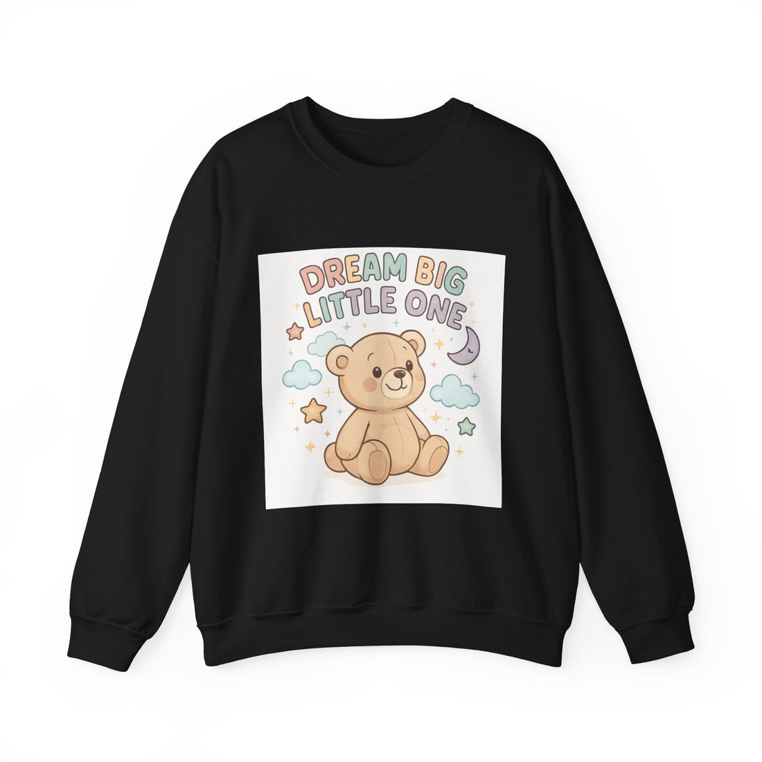 Crewneck Sweatshirt — "Dream Big Little One" Cute Teddy Nursery Pullover